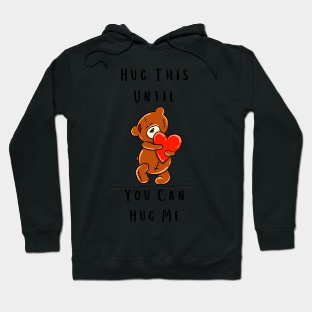 Hug This Until You Can Hug Me Hoodie by Pris25